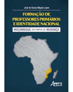 FORMAÇÃO DE PROFESSORES PRIMÁRIOS E IDENTIDADE NACIONAL: MOÇAMBIQUE EM TEMPOS DE MUDANÇA