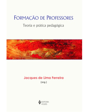 FORMAÇÃO DE PROFESSORES: TEORIA E PRÁTICA PEDAGÓGICA