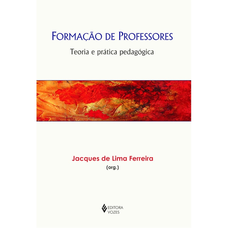 FORMAÇÃO DE PROFESSORES: TEORIA E PRÁTICA PEDAGÓGICA