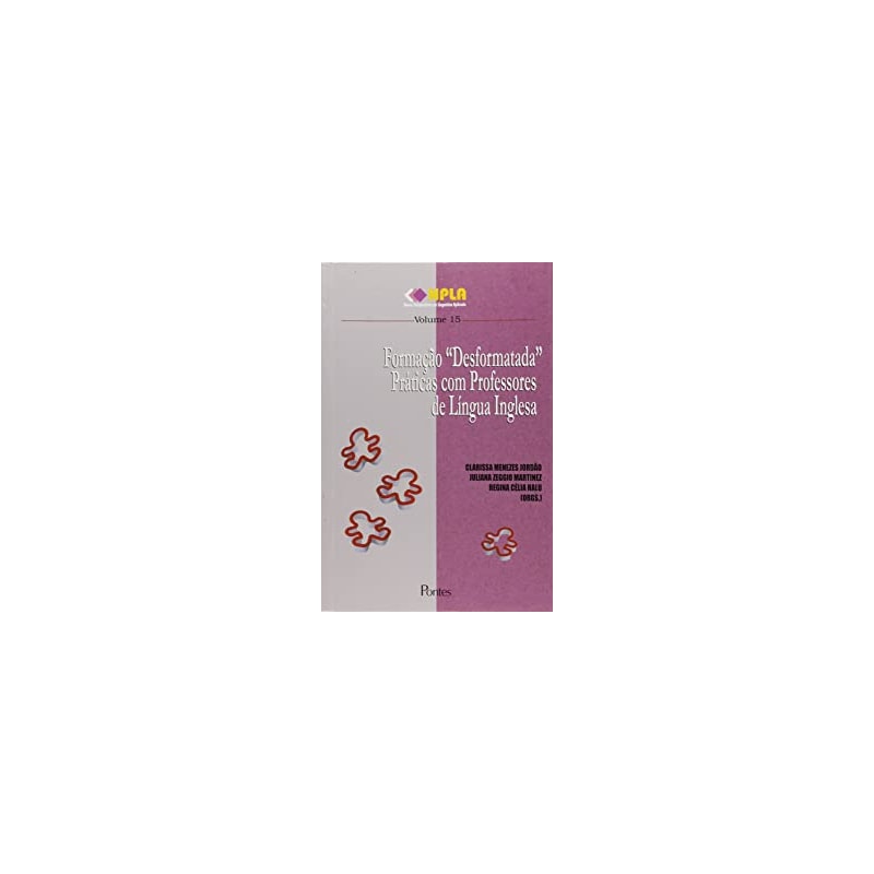 FORMAÇÃO DESFORMATADA PRÁTICAS COM PROFESSORES DE LINGUA INGLESA
