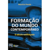 FORMAÇÃO DO MUNDO CONTEMPORÂNEO: O SÉCULO ESTILHAÇADO