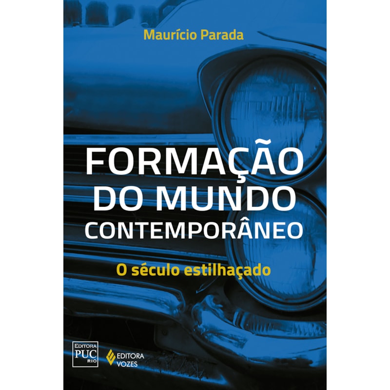 FORMAÇÃO DO MUNDO CONTEMPORÂNEO: O SÉCULO ESTILHAÇADO