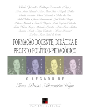 FORMAÇÃO DOCENTE, DIDÁTICA E PROJETO POLÍTICO-PEDAGÓGICO: O LEGADO DE ILMA PASSOS ALENCASTRO VEIGA