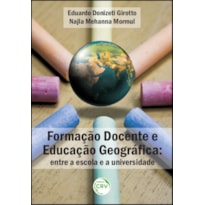 FORMAÇÃO DOCENTE E EDUCAÇÃO GEOGRÁFICA: ENTRE A ESCOLA E A UNIVERSIDADE