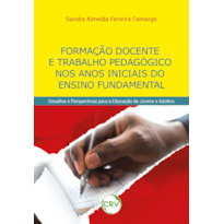 FORMAÇÃO DOCENTE E TRABALHO PEDAGÓGICO NOS ANOS INICIAIS DO ENSINO FUNDAMENTAL: DESAFIOS E PERSPECTIVAS PARA A EDUCAÇÃO DE JOVENS E ADULTOS