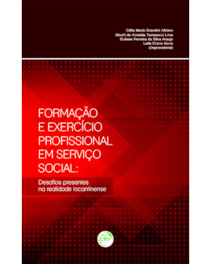 FORMAÇÃO E EXERCÍCIO PROFISSIONAL EM SERVIÇO SOCIAL: DESAFIOS PRESENTES NA REALIDADE TOCANTINENSE