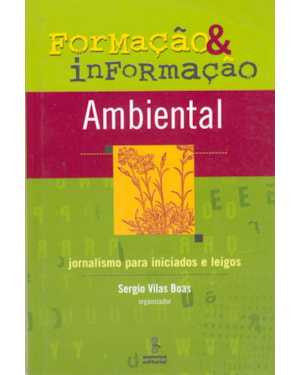 FORMAÇÃO E INFORMAÇÃO AMBIENTAL: JORNALISMO PARA INICIADOS E LEIGOS