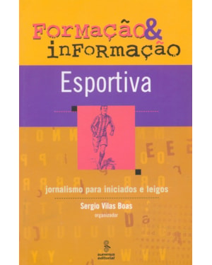 FORMAÇÃO E INFORMAÇÃO ESPORTIVA: JORNALISMO PARA INICIADOS E LEIGOS