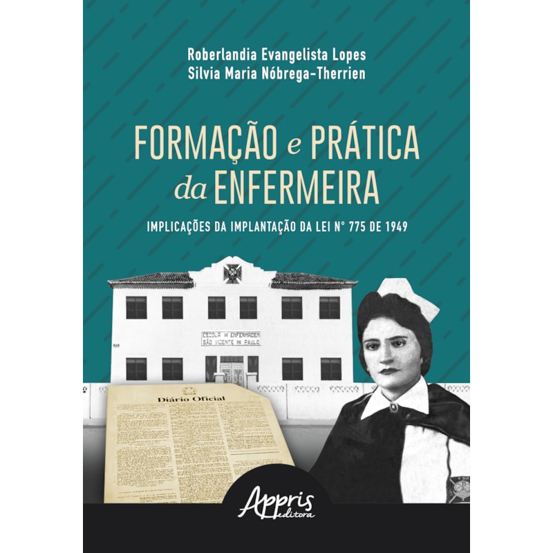 FORMAÇÃO E PRÁTICA DA ENFERMEIRA: IMPLICAÇÕES DA IMPLANTAÇÃO DA LEI N° 775 DE 1949