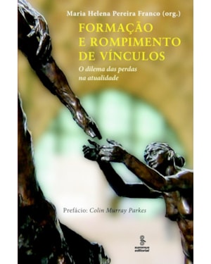 FORMAÇÃO E ROMPIMENTO DE VÍNCULOS: O DILEMA DAS PERDAS NA ATUALIDADE