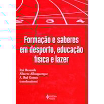 FORMAÇÃO E SABERES EM DESPORTO, EDUCAÇÃO FÍSICA E LAZER FORMAÇÃO E SABERES EM DESPORTO, EDUCAÇÃO FÍSICA E LAZER