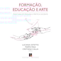 FORMAÇÃO, EDUCAÇÃO E ARTE:: TESSITURAS EM PESQUISA E PRÁTICA DOCENTE