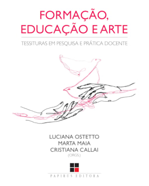 FORMAÇÃO, EDUCAÇÃO E ARTE:: TESSITURAS EM PESQUISA E PRÁTICA DOCENTE