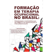 FORMAÇÃO EM TERAPIA OCUPACIONAL NO BRASIL: PESQUISAS E EXPERIÊNCIAS NO ÂMBITO DA GRADUAÇÃO E PÓS-GRADUAÇÃO