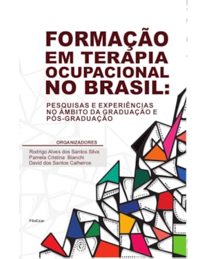 FORMAÇÃO EM TERAPIA OCUPACIONAL NO BRASIL: PESQUISAS E EXPERIÊNCIAS NO ÂMBITO DA GRADUAÇÃO E PÓS-GRADUAÇÃO