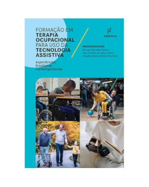 FORMAÇÃO EM TERAPIA OCUPACIONAL PARA USO DA TECNOLOGIA ASSISTIVA: EXPERIÊNCIAS BRASILEIRAS CONTEMPORÂNEAS