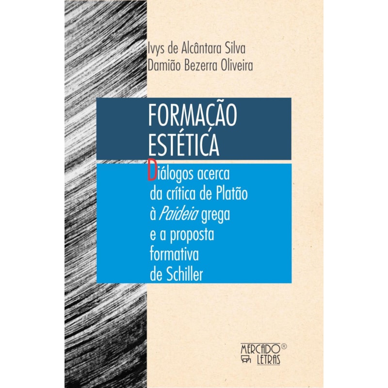 Formação estética diálogos acerca da crítica de Platão à paideia grega e a proposta formativa de Schiller