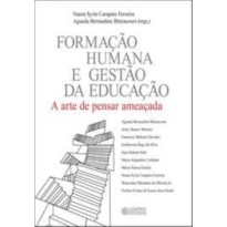 FORMAÇÃO HUMANA E GESTÃO DA EDUCAÇÃO: A ARTE DE PENSAR AMEAÇADA