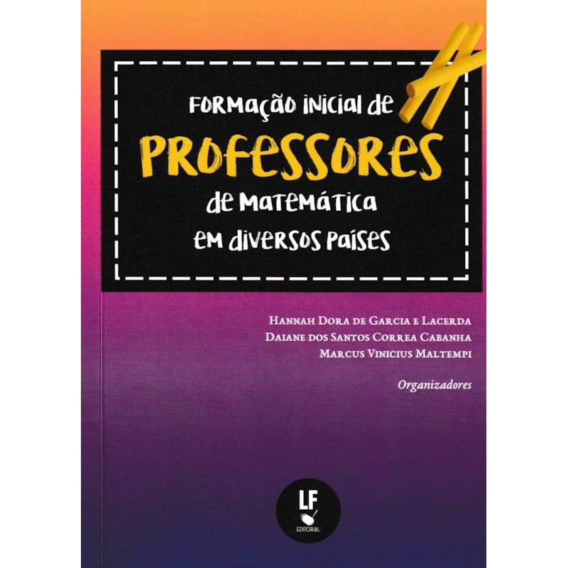 FORMAÇÃO INICIAL DE PROFESSORES DE MATEMÁTICA EM DIVERSOS PAÍSES