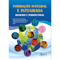 FORMAÇÃO INTEGRAL E INTEGRADA: DESAFIOS E PERSPECTIVAS