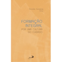 FORMAÇÃO INTEGRAL - POR UMA CULTURA DO CUIDADO