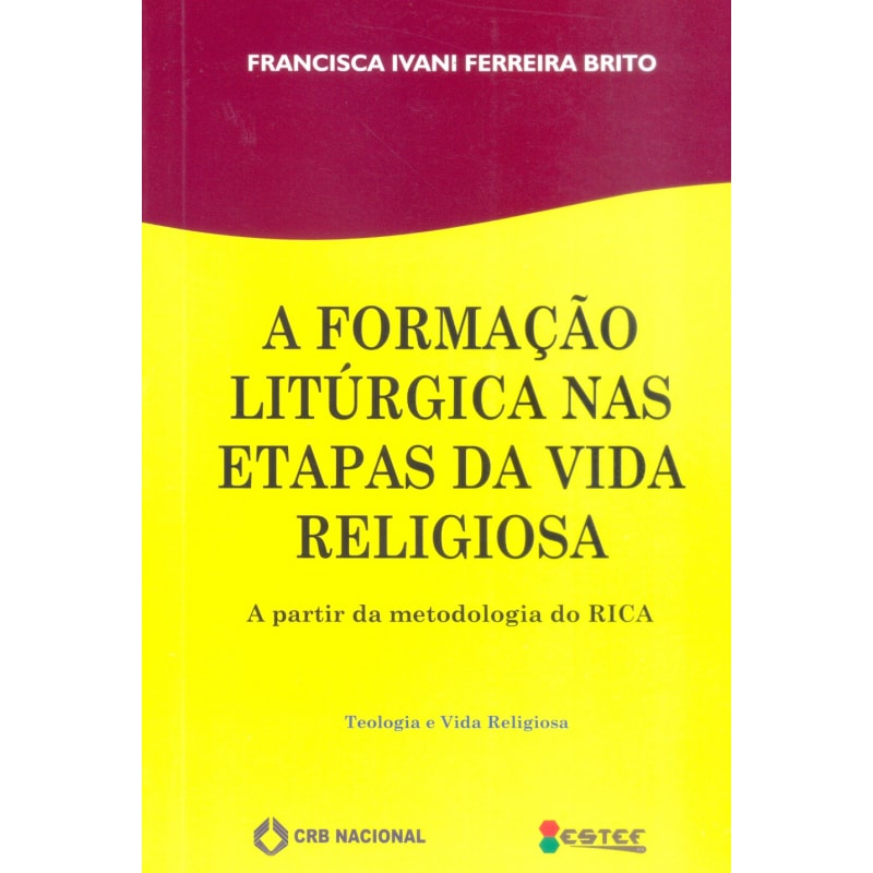 FORMACAO LITURGICA NAS ETAPAS DA VIDA RELIGIOSA, A - A PARTIR DA METODOLOGI
