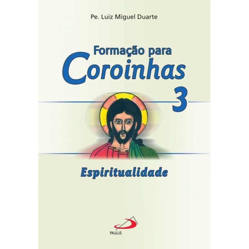 FORMAÇÃO PARA COROINHAS - ESPIRITUALIDADE - VOL. 3