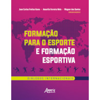 FORMAÇÃO PARA O ESPORTE E FORMAÇÃO ESPORTIVA: DIÁLOGOS INTERNACIONAIS