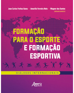 FORMAÇÃO PARA O ESPORTE E FORMAÇÃO ESPORTIVA: DIÁLOGOS INTERNACIONAIS