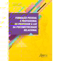 FORMAÇÃO PESSOAL E PROFISSIONAL DO PROFESSOR À LUZ DA PSICOMOTRICIDADE RELACIONAL