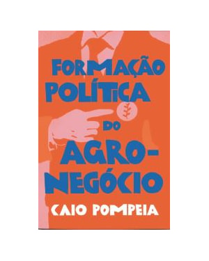 FORMAÇÃO POLÍTICA DO AGRONEGÓCIO