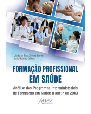 FORMAÇÃO PROFISSIONAL EM SAÚDE: ANÁLISE DOS PROGRAMAS INTERMINISTERIAIS DE FORMAÇÃO EM SAÚDE A PARTIR DE 2003