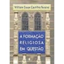 FORMACAO RELIGIOSA EM QUESTAO, A