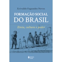 FORMAÇÃO SOCIAL DO BRASIL: ETNIA, CULTURA E PODER