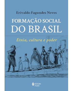 FORMAÇÃO SOCIAL DO BRASIL: ETNIA, CULTURA E PODER