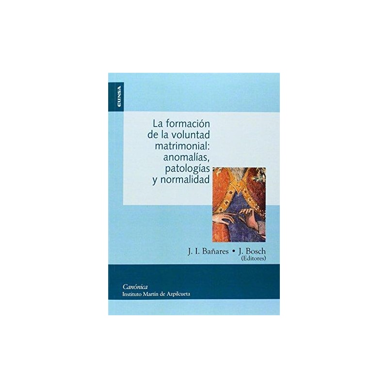 FORMACION DE LA VOLUNTAD MATRIMONIAL - ANOMALIAS, PATOLOGIAS Y NORMALIDAD - 1