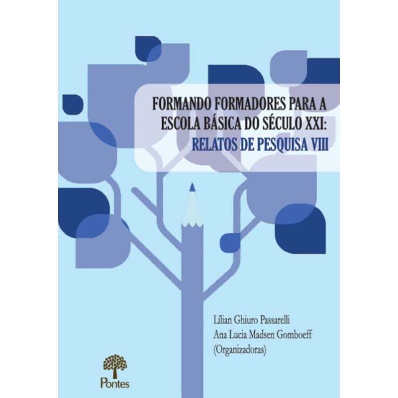 FORMANDO FORMADORES PARA ESCOLA BÁSICA DO SÉCULO XXI - RELATOS DE PESQUISA VIII