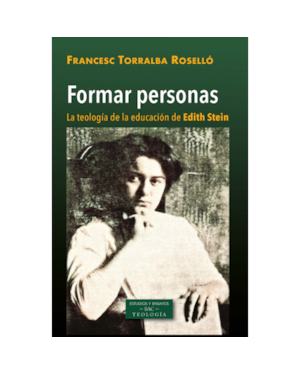 FORMAR PERSONAS. LA TEOLOGÍA DE LA EDUCACIÓN DE EDITH STEIN