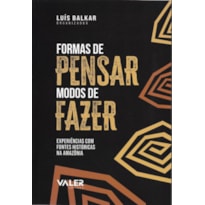 FORMAS DE PENSAR MODOS DE FAZER: EXPERIÊNCIAS COM FONTES HISTÓRICAS NA AMAZÔNIA