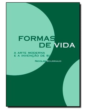 Formas de vida: A arte moderna e a invenção de si