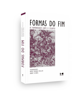 Formas do fim:: as humanidades ante o colapso
