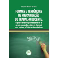 FORMAS E TENDÊNCIAS DE PRECARIZAÇÃO DO TRABALHO DOCENTE: O PRECARIADO PROFESSORAL E O PROFESSORADO ESTÁVEL-FORMAL NAS REDES PÚBLICAS BRASILEIRAS