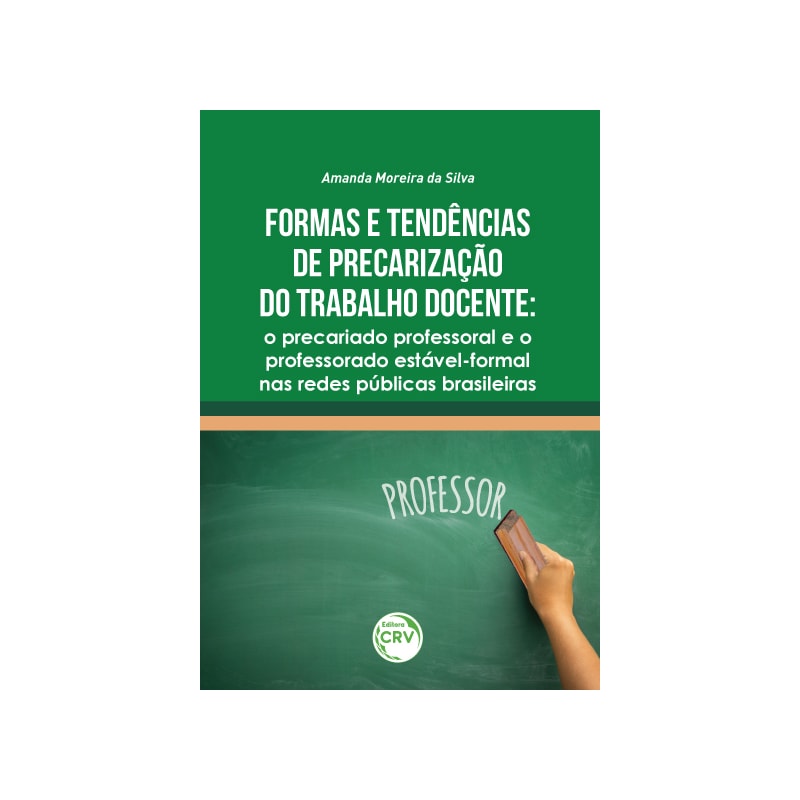 FORMAS E TENDÊNCIAS DE PRECARIZAÇÃO DO TRABALHO DOCENTE: O PRECARIADO PROFESSORAL E O PROFESSORADO ESTÁVEL-FORMAL NAS REDES PÚBLICAS BRASILEIRAS