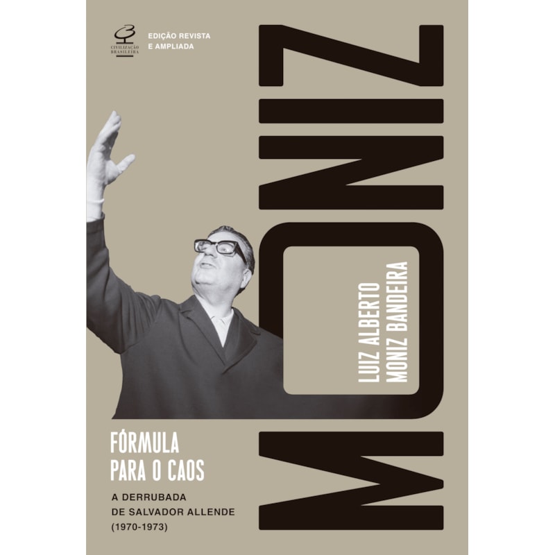 FÓRMULA PARA O CAOS (ED. REVISTA E AMPLIADA): A DERRUBADA DE SALVADOR ALLENDE (1970-1973)