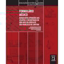 FORMULÁRIO MÉDICO - MANUSCRITO ATRIBUÍDO AOS JESUÍTAS E ENCONTRADO EM UMA ARCA DE IGREJA DE SÃO FRANCISCO EM CURITIBA