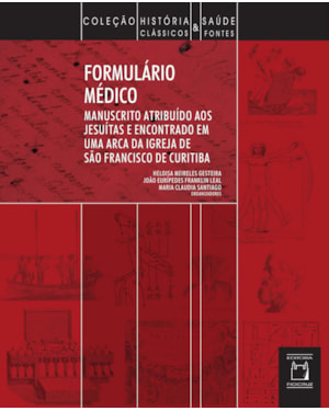 FORMULÁRIO MÉDICO - MANUSCRITO ATRIBUÍDO AOS JESUÍTAS E ENCONTRADO EM UMA ARCA DE IGREJA DE SÃO FRANCISCO EM CURITIBA