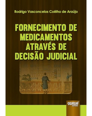 FORNECIMENTO DE MEDICAMENTOS ATRAVÉS DE DECISÃO JUDICIAL