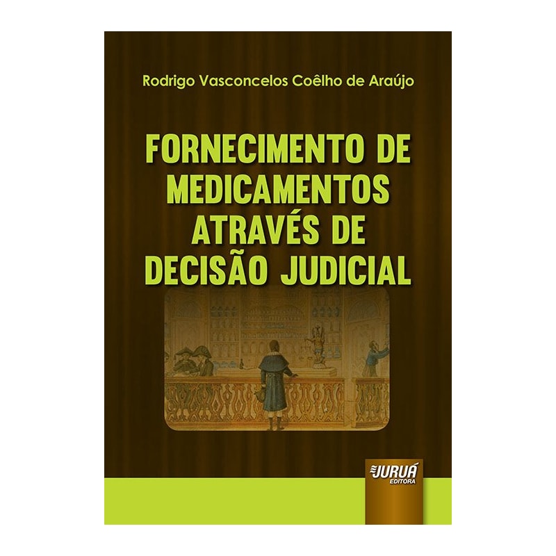 FORNECIMENTO DE MEDICAMENTOS ATRAVÉS DE DECISÃO JUDICIAL