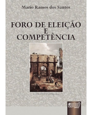 FORO DE ELEIÇÃO E COMPETÊNCIA