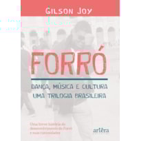 FORRÓ - DANÇA, MÚSICA E CULTURA: UMA TRILOGIA BRASILEIRA - UMA BREVE HISTÓRIA DO DESENVOLVIMENTO DO FORRÓ E SUAS CURIOSIDADES